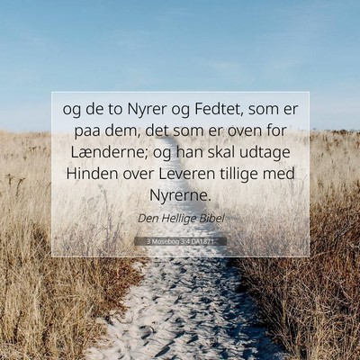 Picture 07 - 3 Mosebog 3:4 DA1871 - og de to Nyrer og Fedtet, som er paa dem, det som - Bible Verse Picture