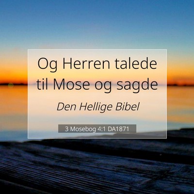 Picture 07 - 3 Mosebog 4:1 DA1871 - Og Herren talede til Mose og - Bible Verse Picture