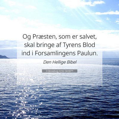 Picture 07 - 3 Mosebog 4:16 DA1871 - Og Præsten, som er salvet, skal bringe af Tyrens - Bible Verse Picture