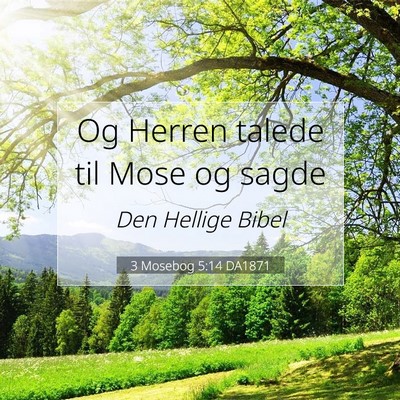 Picture 07 - 3 Mosebog 5:14 DA1871 - Og Herren talede til Mose og - Bible Verse Picture