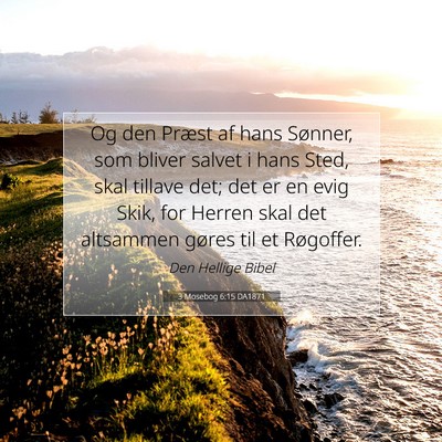 Picture 07 - 3 Mosebog 6:15 DA1871 - Og den Præst af hans Sønner, som bliver salvet - Bible Verse Picture