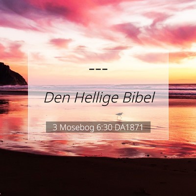 Picture 07 - 3 Mosebog 6:30 DA1871 -  - Bible Verse Picture