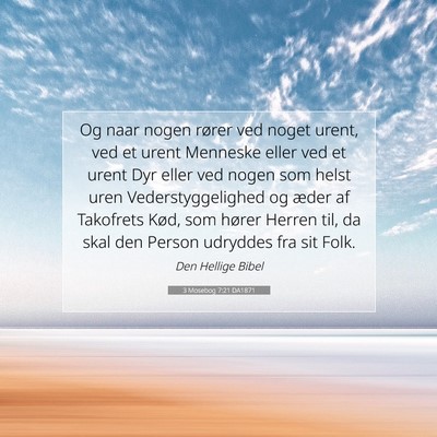 Picture 07 - 3 Mosebog 7:21 DA1871 - Og naar nogen rører ved noget urent, ved et - Bible Verse Picture