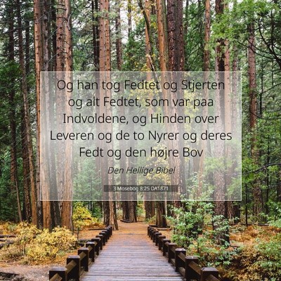 Picture 07 - 3 Mosebog 8:25 DA1871 - Og han tog Fedtet og Stjerten og alt Fedtet, som - Bible Verse Picture