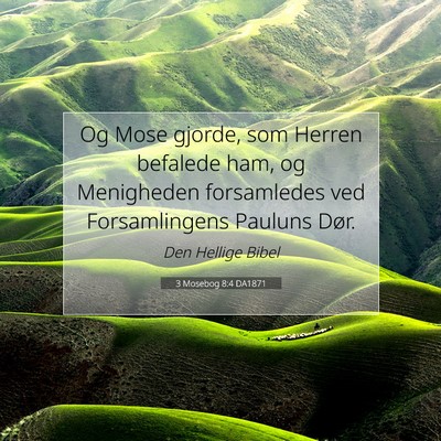 Picture 07 - 3 Mosebog 8:4 DA1871 - Og Mose gjorde, som Herren befalede ham, og - Bible Verse Picture