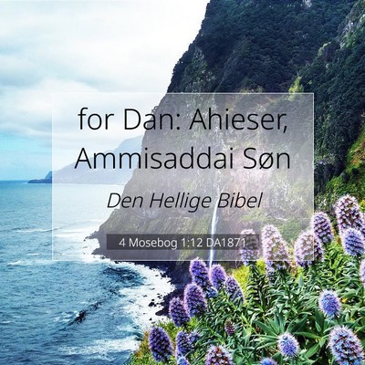 Picture 07 - 4 Mosebog 1:12 DA1871 - for Dan: Ahieser, Ammisaddai - Bible Verse Picture