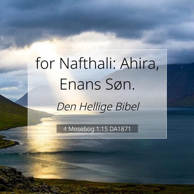 Picture 07 - 4 Mosebog 1:15 DA1871 - for Nafthali: Ahira, Enans - Bible Verse Picture