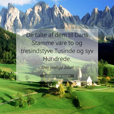 Picture 07 - 4 Mosebog 1:39 DA1871 - De talte af dem til Dans Stamme vare to og - Bible Verse Picture