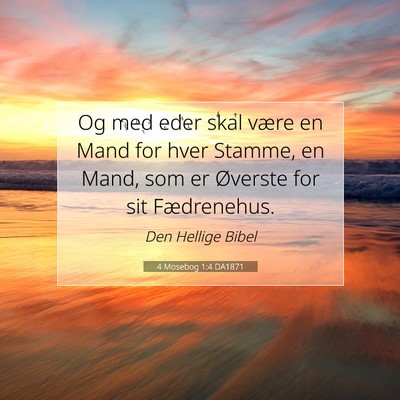 Picture 07 - 4 Mosebog 1:4 DA1871 - Og med eder skal være en Mand for hver Stamme, - Bible Verse Picture