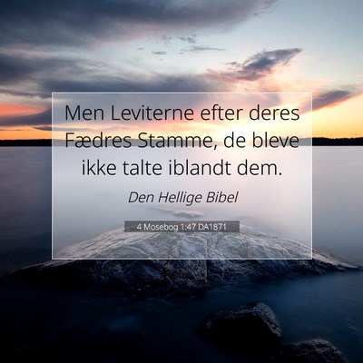 Picture 07 - 4 Mosebog 1:47 DA1871 - Men Leviterne efter deres Fædres Stamme, de - Bible Verse Picture