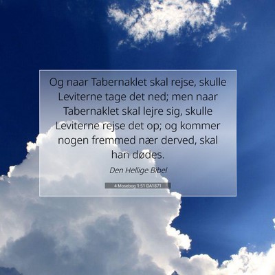 Picture 07 - 4 Mosebog 1:51 DA1871 - Og naar Tabernaklet skal rejse, skulle Leviterne - Bible Verse Picture