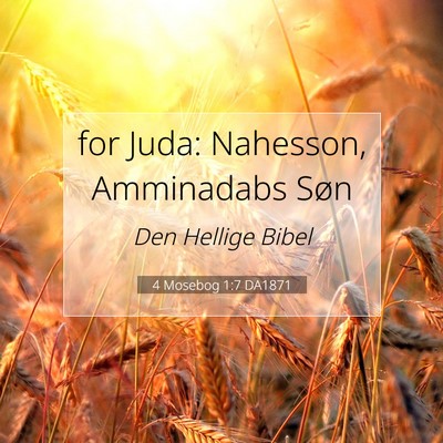 Picture 07 - 4 Mosebog 1:7 DA1871 - for Juda: Nahesson, Amminadabs - Bible Verse Picture