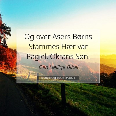 Picture 07 - 4 Mosebog 10:26 DA1871 - Og over Asers Børns Stammes Hær var Pagiel, - Bible Verse Picture