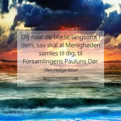 Picture 07 - 4 Mosebog 10:3 DA1871 - Og naar de blæse langsomt i dem, saa skal al - Bible Verse Picture