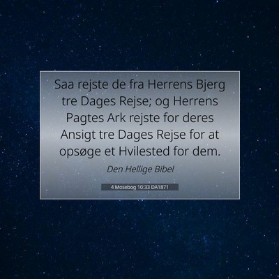 Picture 07 - 4 Mosebog 10:33 DA1871 - Saa rejste de fra Herrens Bjerg tre Dages Rejse; - Bible Verse Picture