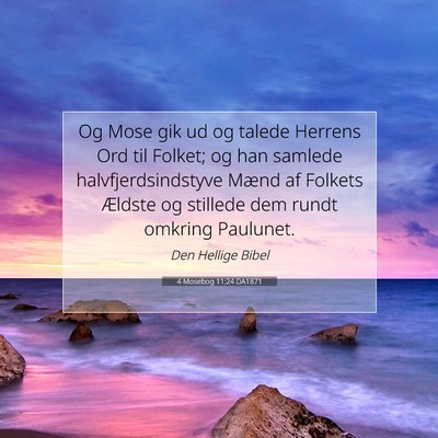 Picture 07 - 4 Mosebog 11:24 DA1871 - Og Mose gik ud og talede Herrens Ord til Folket; - Bible Verse Picture