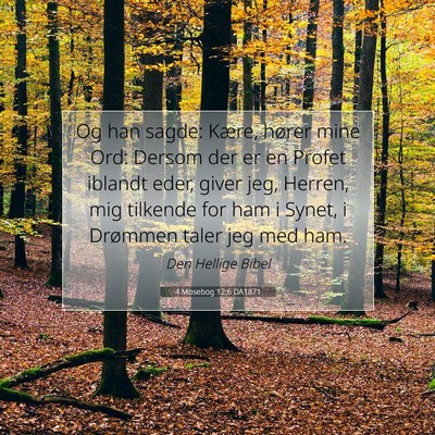 Picture 07 - 4 Mosebog 12:6 DA1871 - Og han sagde: Kære, hører mine Ord: Dersom der - Bible Verse Picture