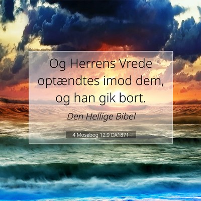 Picture 07 - 4 Mosebog 12:9 DA1871 - Og Herrens Vrede optændtes imod dem, og han gik - Bible Verse Picture