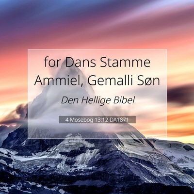 Picture 07 - 4 Mosebog 13:12 DA1871 - for Dans Stamme Ammiel, Gemalli - Bible Verse Picture