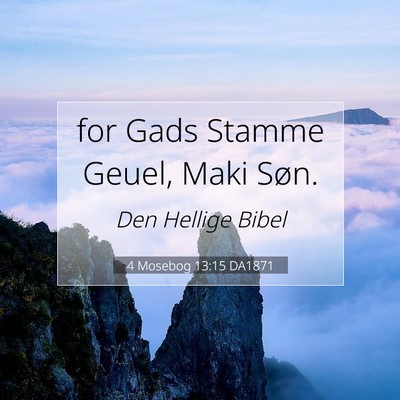 Picture 07 - 4 Mosebog 13:15 DA1871 - for Gads Stamme Geuel, Maki - Bible Verse Picture