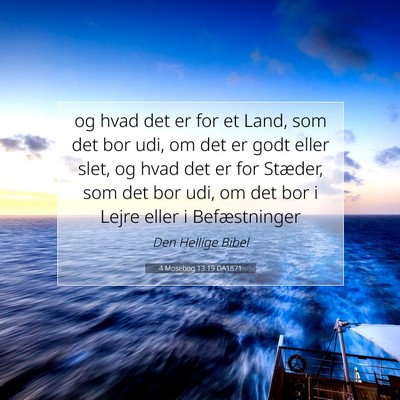 Picture 07 - 4 Mosebog 13:19 DA1871 - og hvad det er for et Land, som det bor udi, om - Bible Verse Picture
