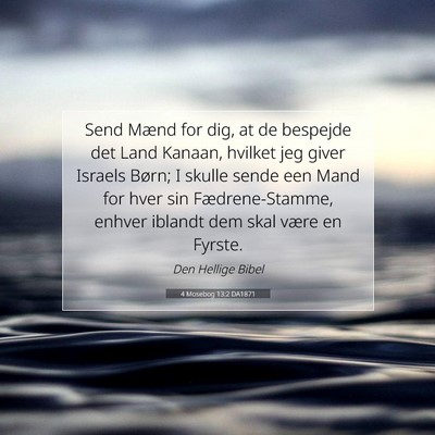 Picture 07 - 4 Mosebog 13:2 DA1871 - Send Mænd for dig, at de bespejde det Land - Bible Verse Picture