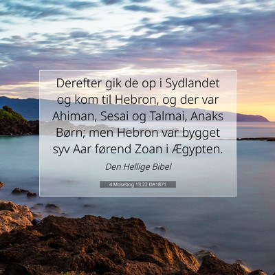 Picture 07 - 4 Mosebog 13:22 DA1871 - Derefter gik de op i Sydlandet og kom til Hebron, - Bible Verse Picture