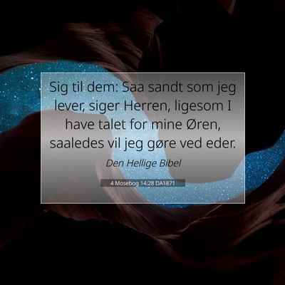 Picture 07 - 4 Mosebog 14:28 DA1871 - Sig til dem: Saa sandt som jeg lever, siger - Bible Verse Picture