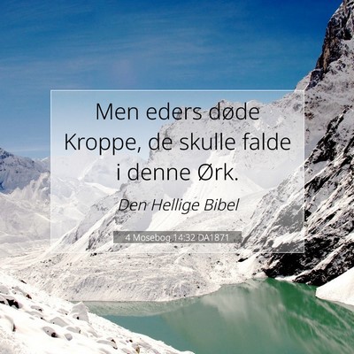Picture 07 - 4 Mosebog 14:32 DA1871 - Men eders døde Kroppe, de skulle falde i denne - Bible Verse Picture