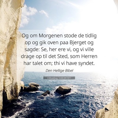 Picture 07 - 4 Mosebog 14:40 DA1871 - Og om Morgenen stode de tidlig op og gik oven paa - Bible Verse Picture