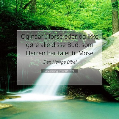 Picture 07 - 4 Mosebog 15:22 DA1871 - Og naar I forse eder og ikke gøre alle disse - Bible Verse Picture