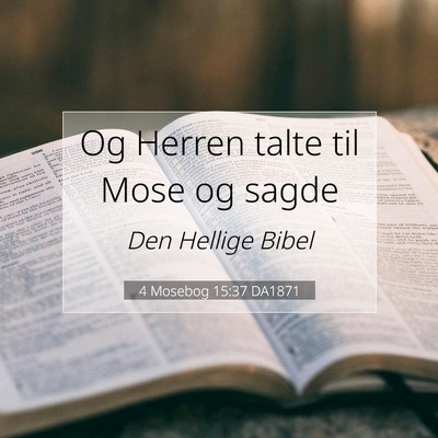 Picture 07 - 4 Mosebog 15:37 DA1871 - Og Herren talte til Mose og - Bible Verse Picture