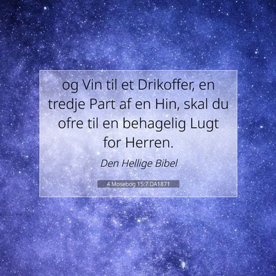 Picture 07 - 4 Mosebog 15:7 DA1871 - og Vin til et Drikoffer, en tredje Part af en - Bible Verse Picture