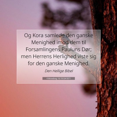Picture 07 - 4 Mosebog 16:19 DA1871 - Og Kora samlede den ganske Menighed imod dem til - Bible Verse Picture