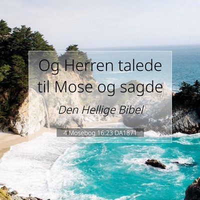 Picture 07 - 4 Mosebog 16:23 DA1871 - Og Herren talede til Mose og - Bible Verse Picture