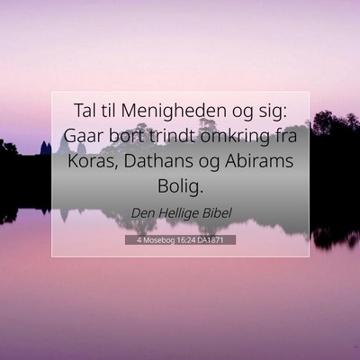 Picture 07 - 4 Mosebog 16:24 DA1871 - Tal til Menigheden og sig: Gaar bort trindt - Bible Verse Picture