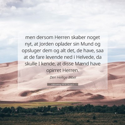 Picture 07 - 4 Mosebog 16:30 DA1871 - men dersom Herren skaber noget nyt, at Jorden - Bible Verse Picture