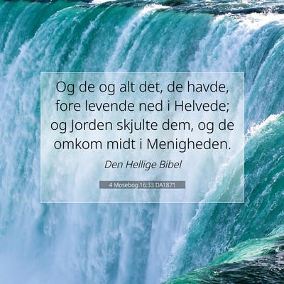 Picture 07 - 4 Mosebog 16:33 DA1871 - Og de og alt det, de havde, fore levende ned i - Bible Verse Picture