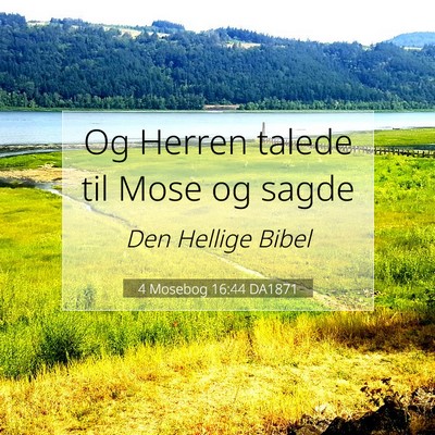 Picture 07 - 4 Mosebog 16:44 DA1871 - Og Herren talede til Mose og - Bible Verse Picture