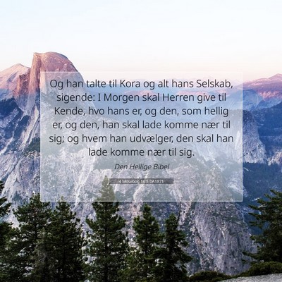 Picture 07 - 4 Mosebog 16:5 DA1871 - Og han talte til Kora og alt hans Selskab, - Bible Verse Picture