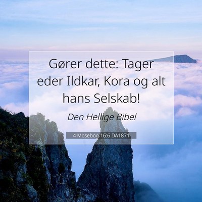 Picture 07 - 4 Mosebog 16:6 DA1871 - Gører dette: Tager eder Ildkar, Kora og alt hans - Bible Verse Picture