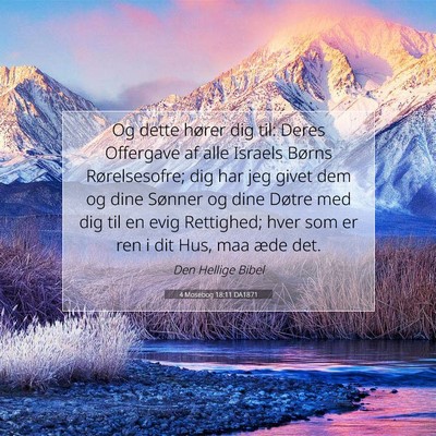Picture 07 - 4 Mosebog 18:11 DA1871 - Og dette hører dig til: Deres Offergave af alle - Bible Verse Picture