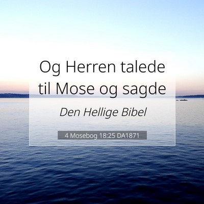 Picture 07 - 4 Mosebog 18:25 DA1871 - Og Herren talede til Mose og - Bible Verse Picture