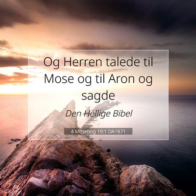 Picture 07 - 4 Mosebog 19:1 DA1871 - Og Herren talede til Mose og til Aron og - Bible Verse Picture