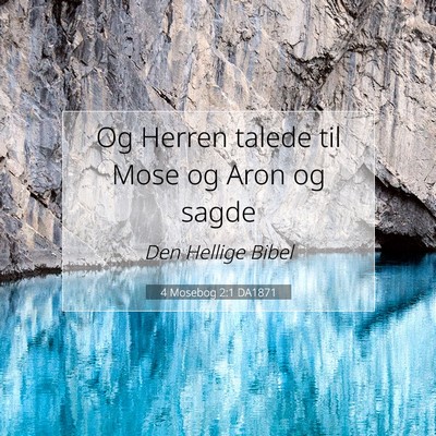 Picture 07 - 4 Mosebog 2:1 DA1871 - Og Herren talede til Mose og Aron og - Bible Verse Picture