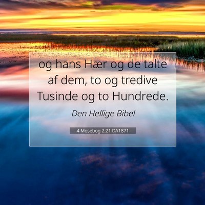 Picture 07 - 4 Mosebog 2:21 DA1871 - og hans Hær og de talte af dem, to og tredive - Bible Verse Picture