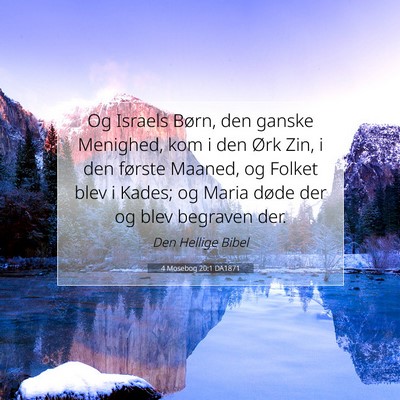 Picture 07 - 4 Mosebog 20:1 DA1871 - Og Israels Børn, den ganske Menighed, kom i den - Bible Verse Picture