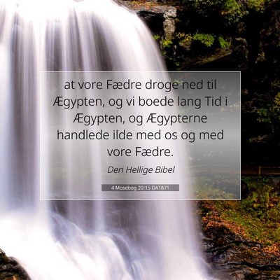 Picture 07 - 4 Mosebog 20:15 DA1871 - at vore Fædre droge ned til Ægypten, og vi - Bible Verse Picture