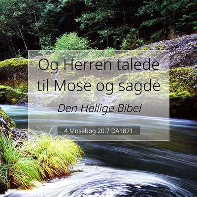 Picture 07 - 4 Mosebog 20:7 DA1871 - Og Herren talede til Mose og - Bible Verse Picture