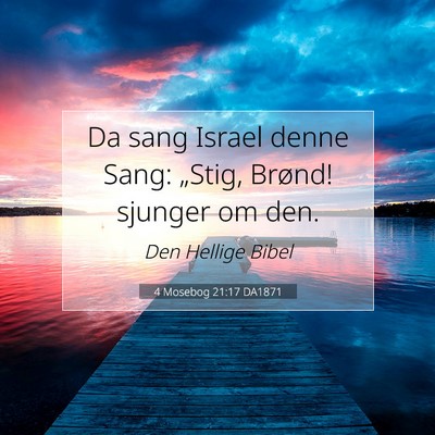 Picture 07 - 4 Mosebog 21:17 DA1871 - Da sang Israel denne Sang: „Stig, Brønd! - Bible Verse Picture